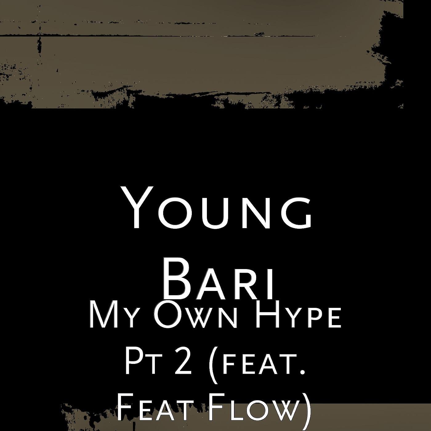 Young Bari - My Own Hype, Pt. 2 (feat. Feat Flow)
