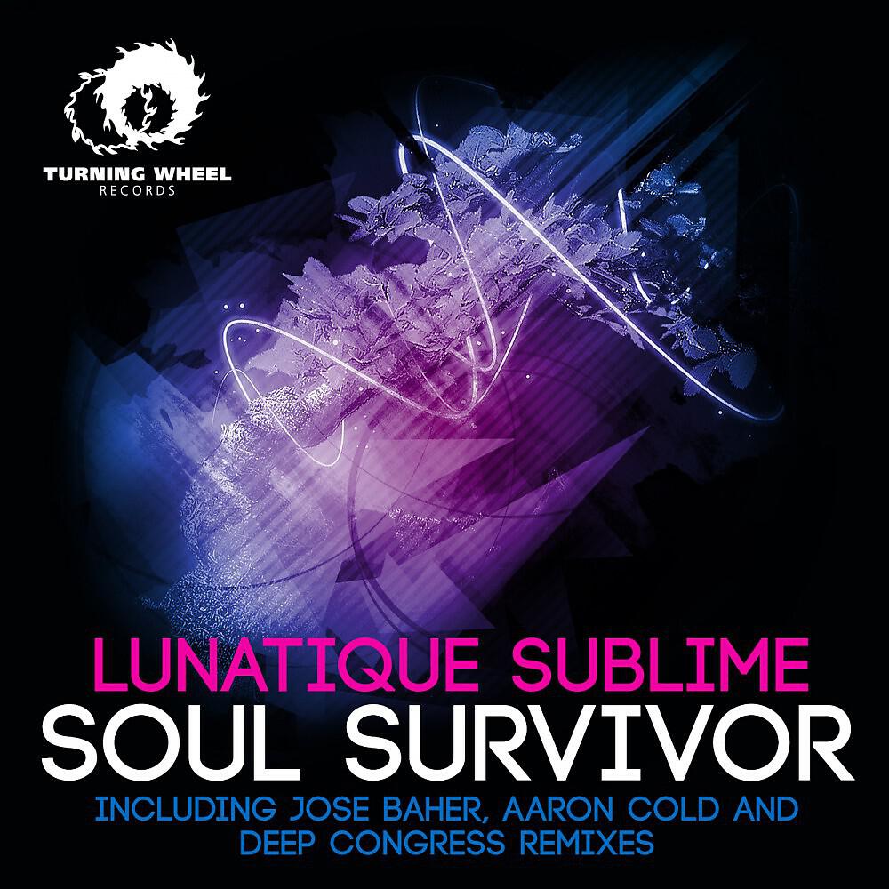 Lunatique Sublime - Soul Survivor (Jose Baher Remix)