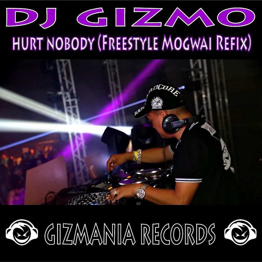 DJ Gizmo - Hurt Nobody (Freestyle Mogwai Refix)
