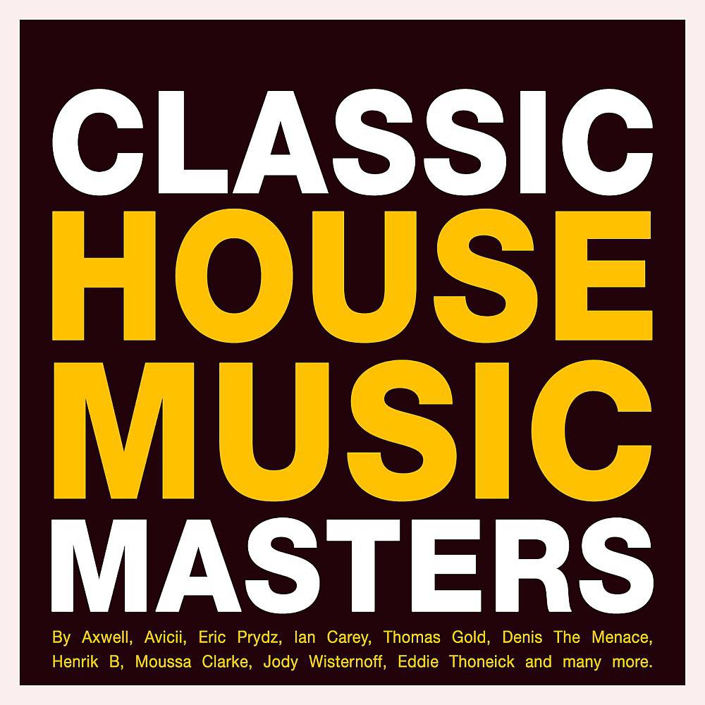 Постер альбома Classic House Music Masters