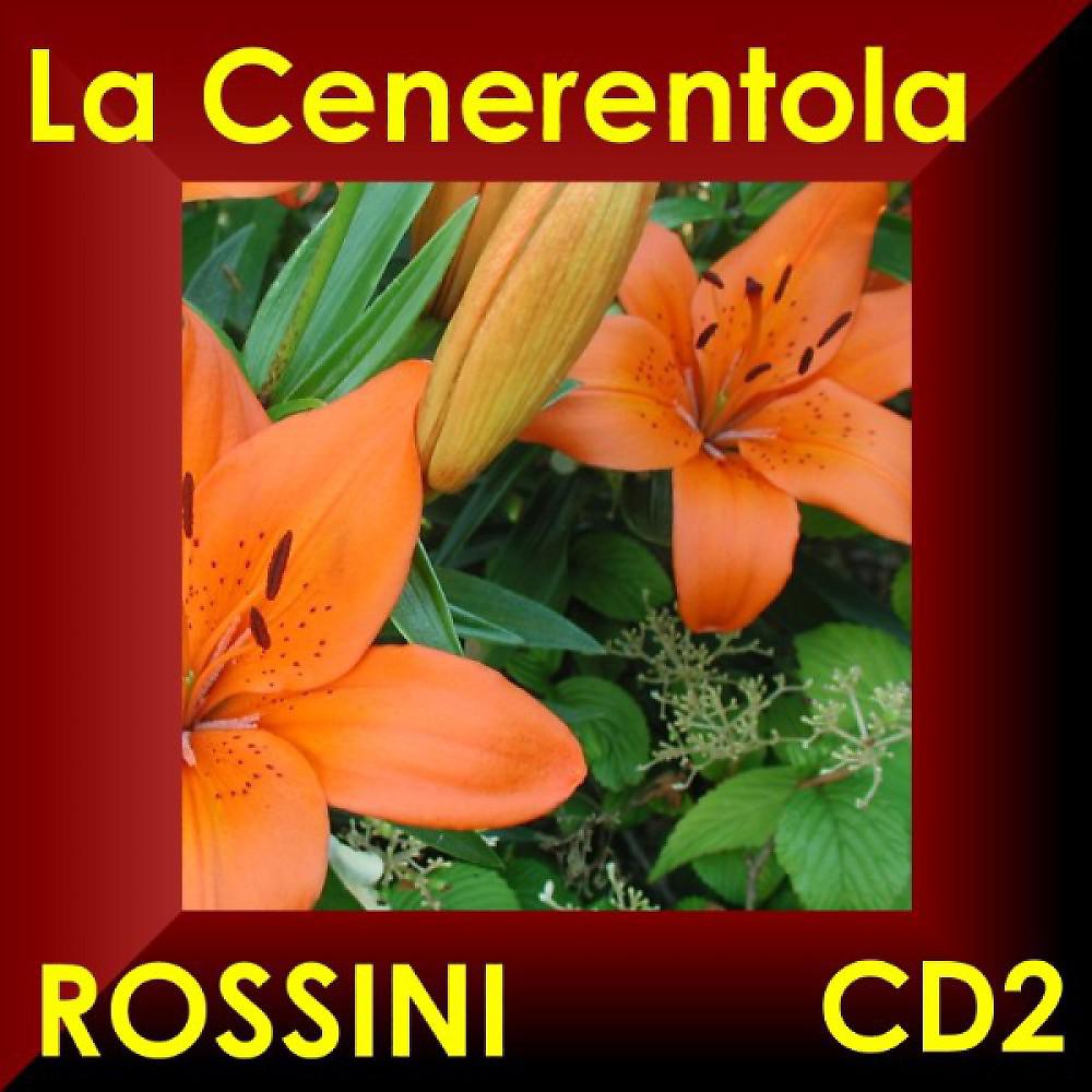 Постер альбома La Cenerentola - Gioacchino Rossini - Oper in Drei Akten - Opera in Three Acts Cd2