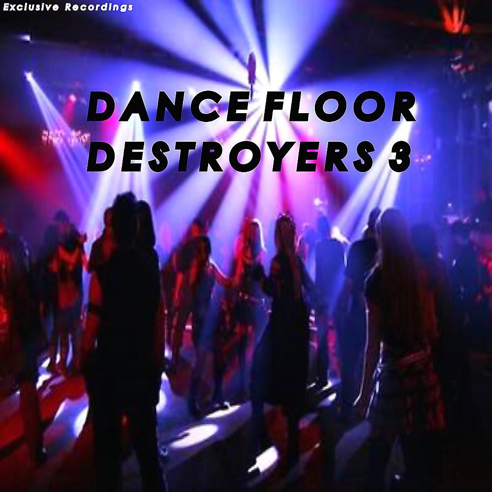 Постер альбома Dancefloor Destroyers 3