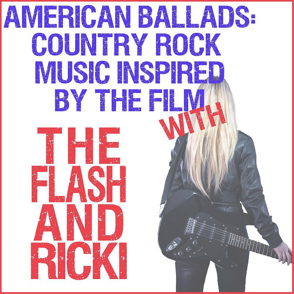 Постер альбома American Ballads: Country Rock Music Inspired by the Film with the Flash & Ricki