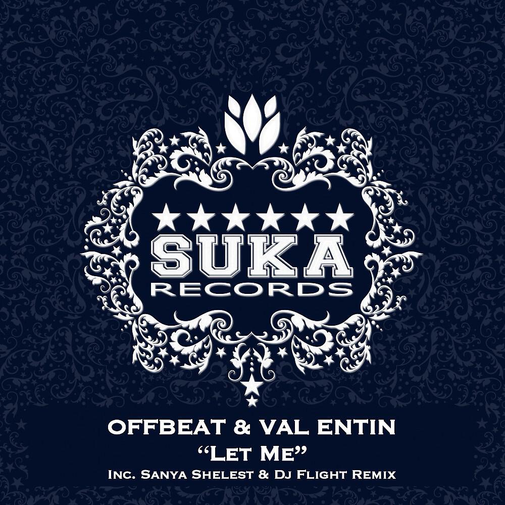 Offbeat & Val Entin - Let Me (Sanya Shelest & DJ Flight Remix)