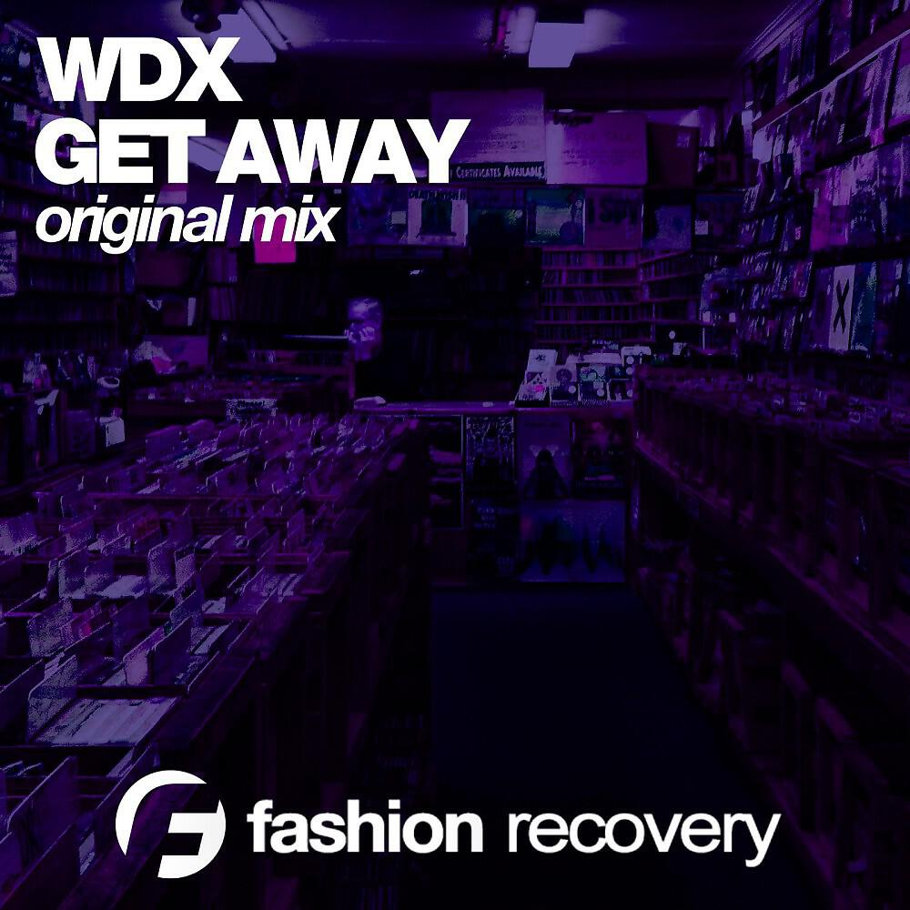 WDX - Get Away (Original Mix)