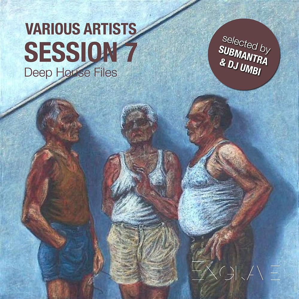 Постер альбома Session, Vol. 7 Deep House Files (Selected by Submantra & DJ Umbi)