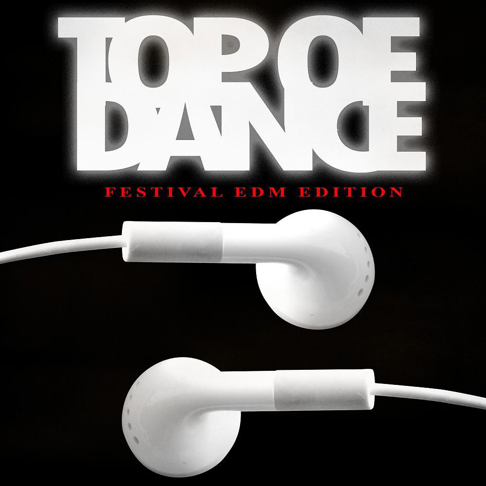 Постер альбома Top of Dance - Festival EDM Edition