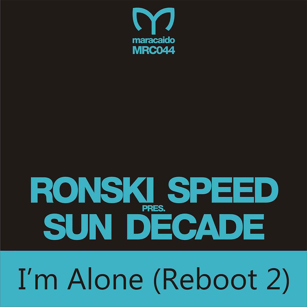 Ronski Speed Presents Sun Decade - I'm Alone (Reboot 2) [Adam Ellis Remix]