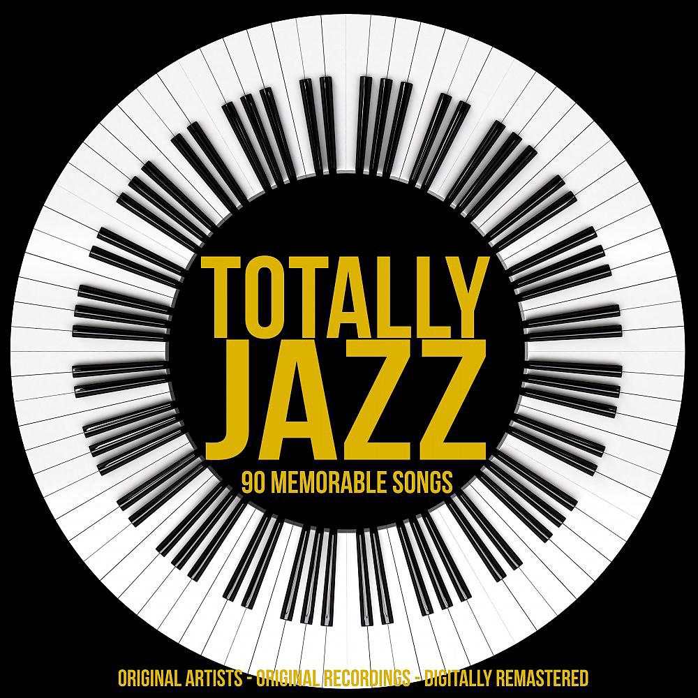 Постер альбома Totally Jazz: 90 Memorable Songs (Remastered)