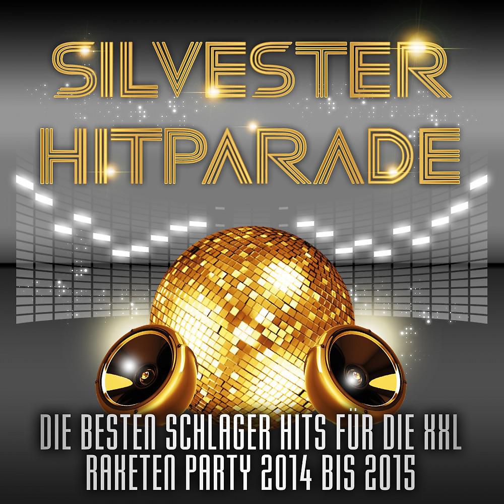 Постер альбома Silvester Hitparade – Die besten Schlager Hits für die XXL Raketen Party 2014 bis 2015