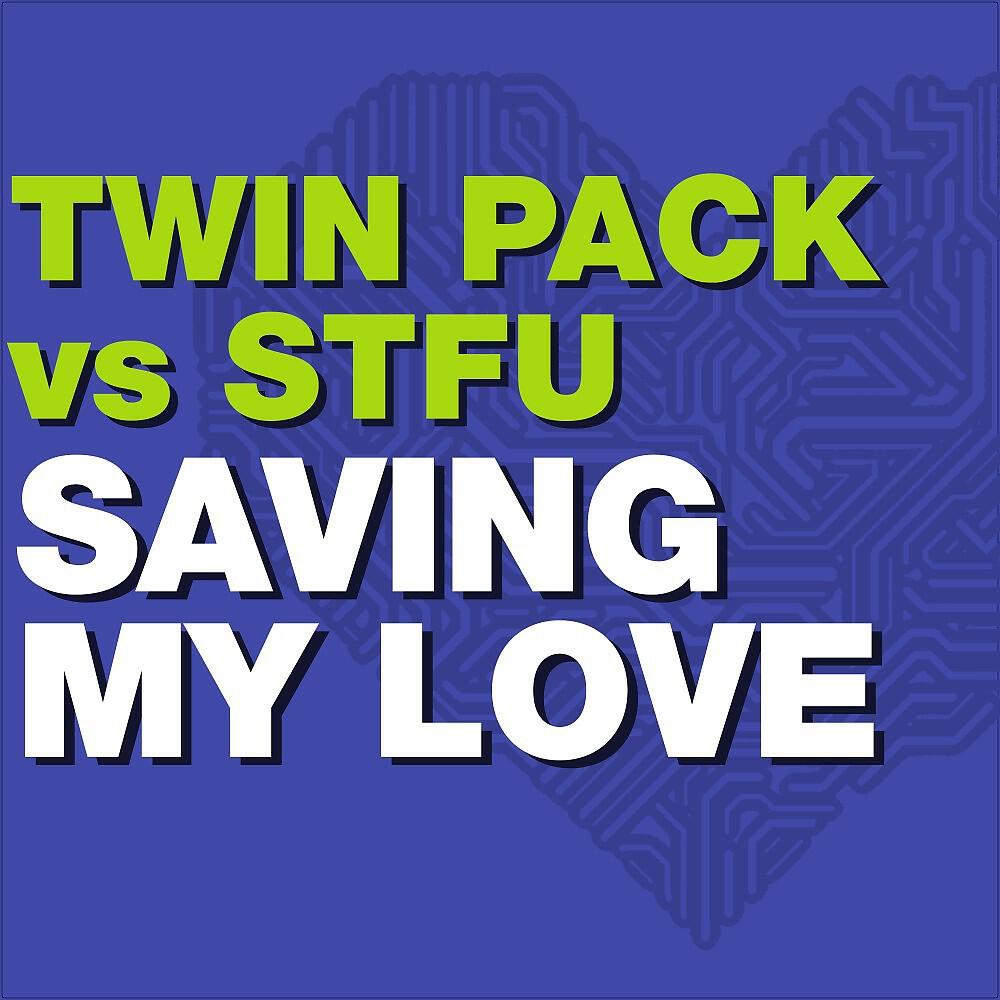 Twin Pack - Saving My Love (Twin Pack Mix)