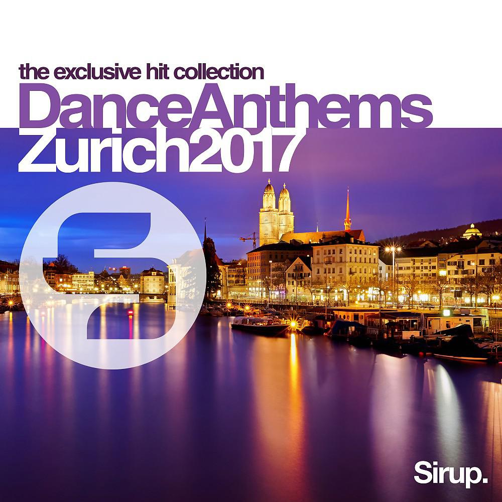 Постер альбома Sirup Dance Anthems Zurich 2017