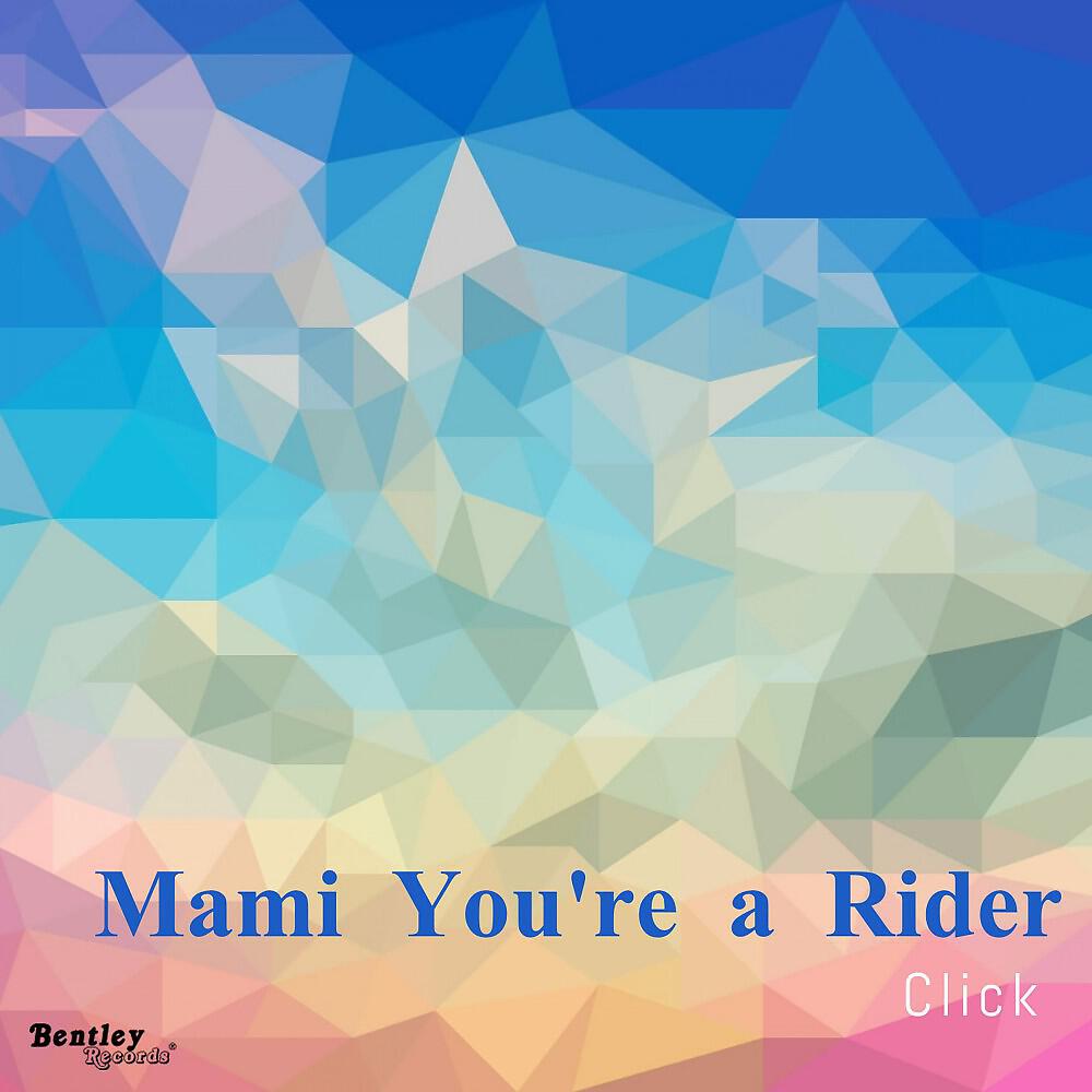 Click - Mami You're a Rider