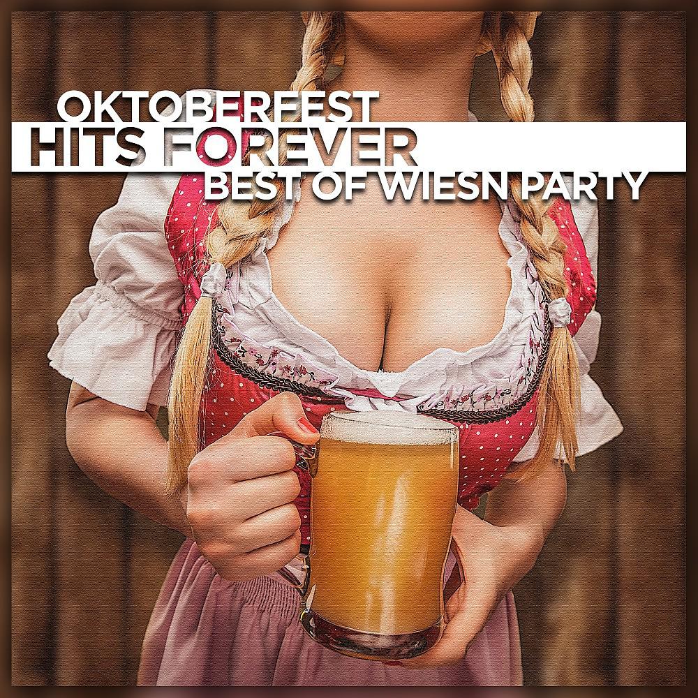 Постер альбома Oktoberfest Hits Forever (Best of Wiesn Party)