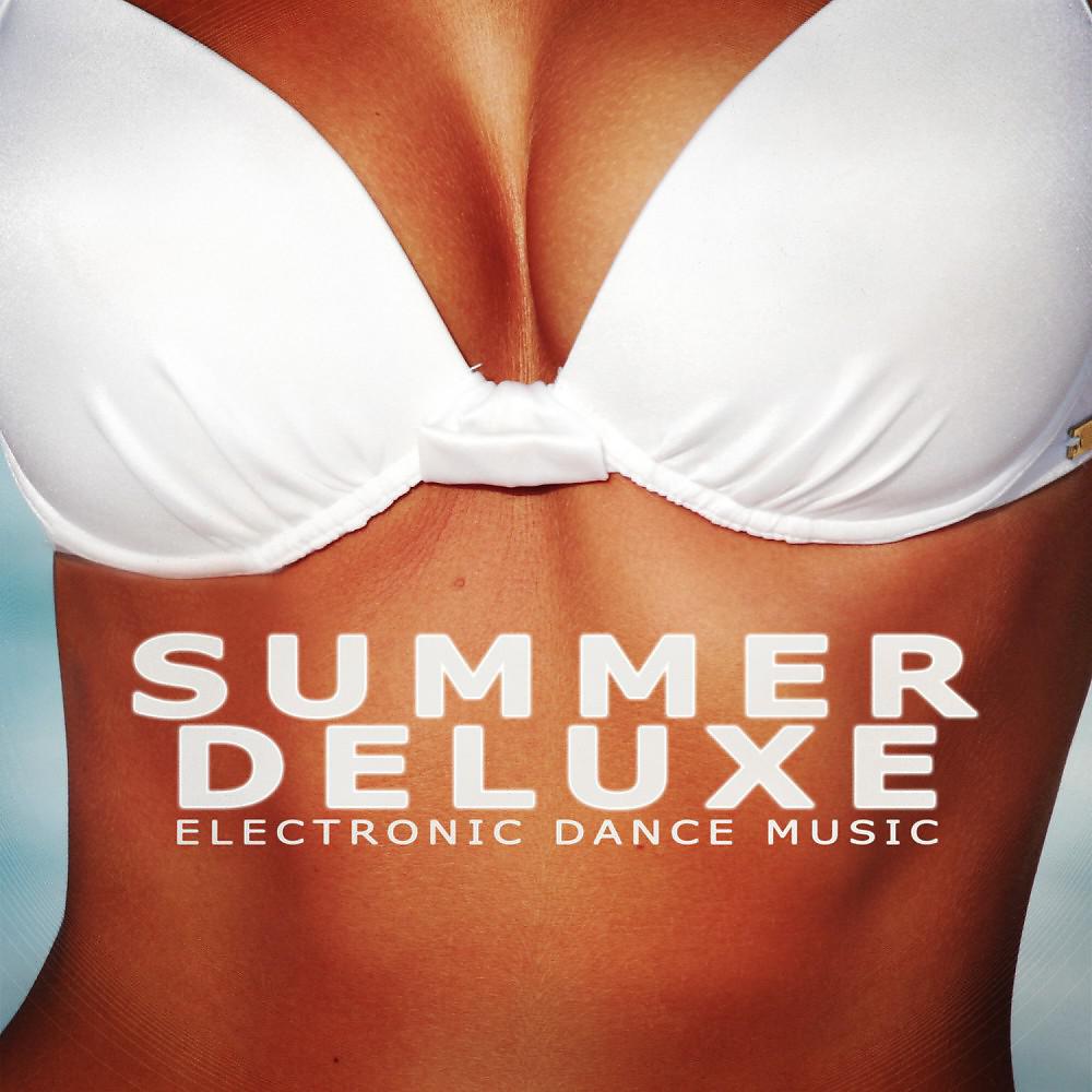 Постер альбома Summer Deluxe - Electronic Dance Music