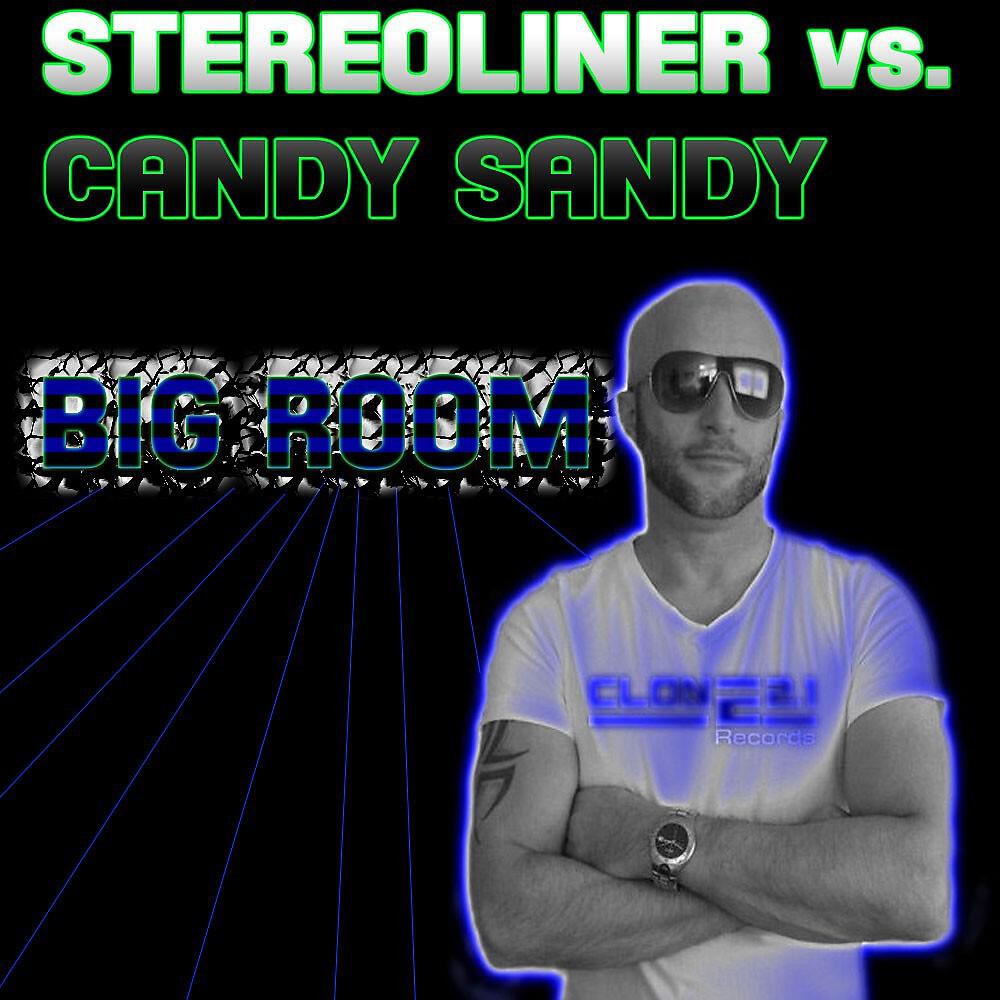 Candy Sandy & Stereoliner - Big Room (Rob Estell Mix)