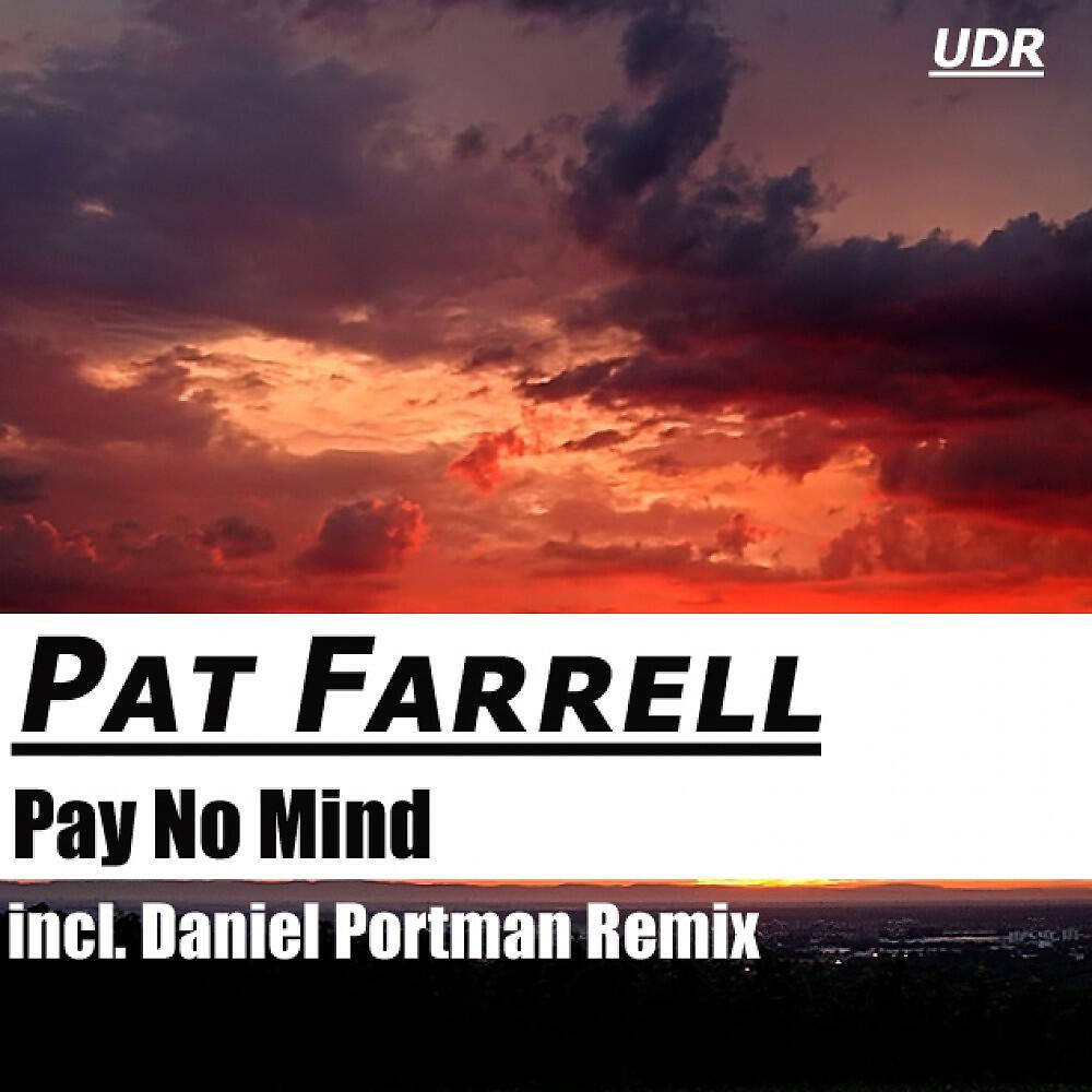 Pat Farrell - Pay No Mind (Daniel Portman Main Hour Dub)