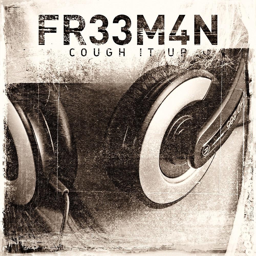 FR33M4N - Cough It Up