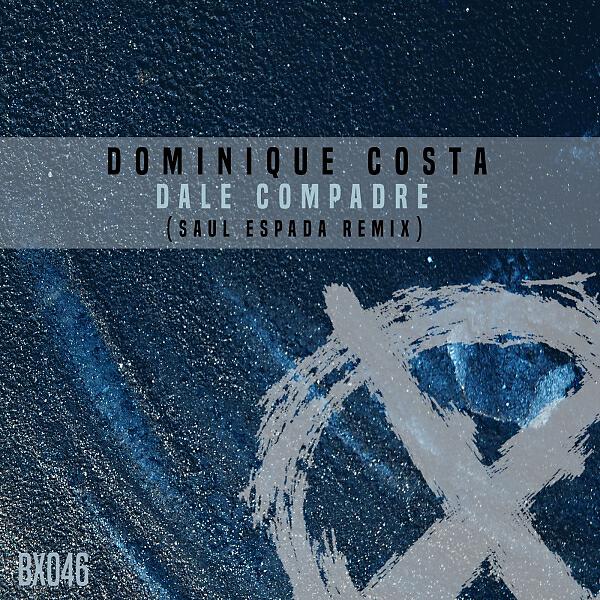 Dominique Costa - Dale Compadre (Saul Espada Remix)