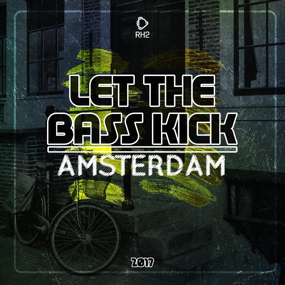 Постер альбома Let the Bass Kick in Amsterdam 2017