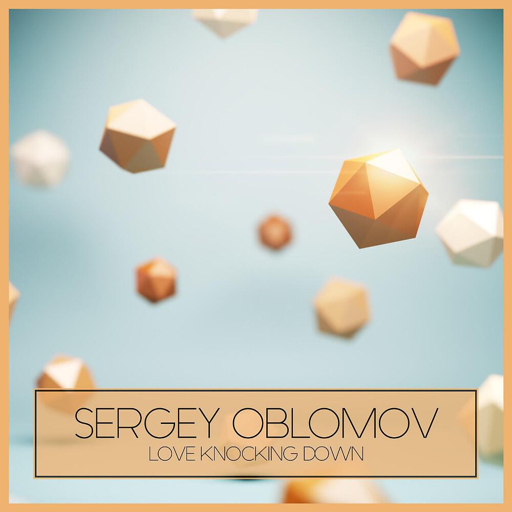 Sergey Oblomov - Love Knocking Down (Moveton Edit)
