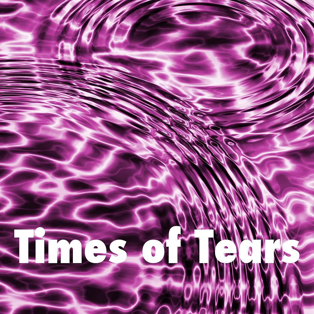 Постер альбома Times of Tears
