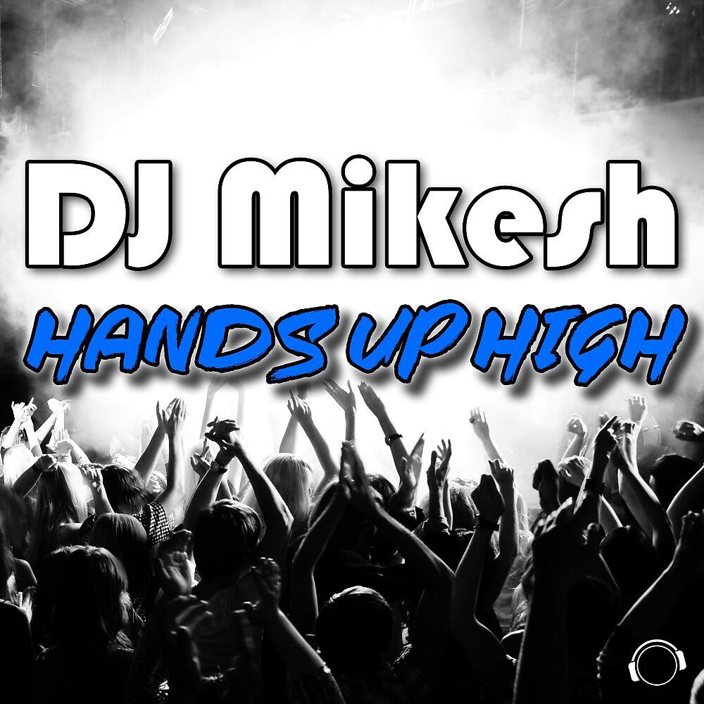 DJ Mikesh - Hands up High (Vocal Pitch Edit)