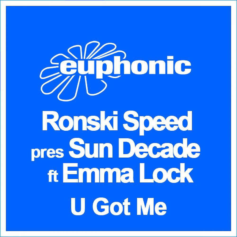 Ronski Speed pres Sun Decade ft Emma Lock - U Got Me (Tritonal Club Mix)