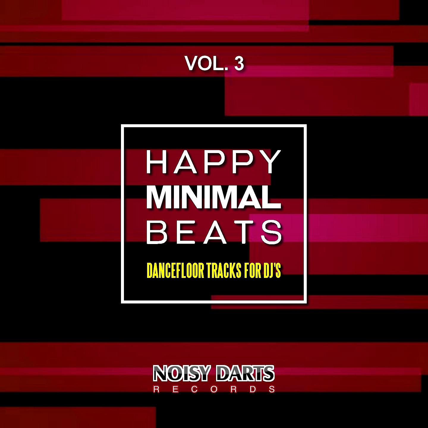 Постер альбома Happy Minimal Beats, Vol. 3 (Dancefloor Tracks for DJ's)