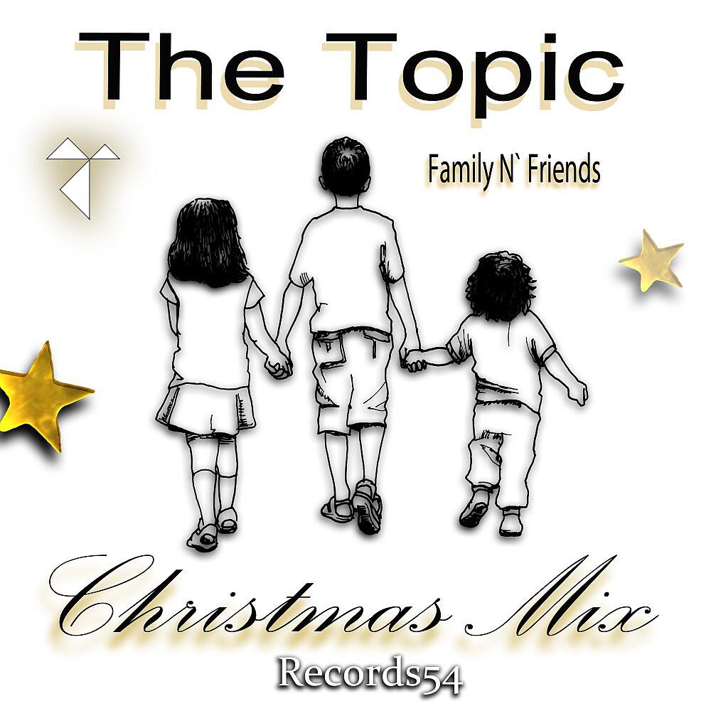 The Topic - Family n' Friends (Christmas Mix)