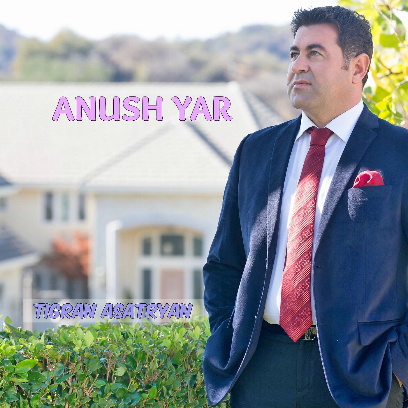 Tigran Asatryan - Anush Yar