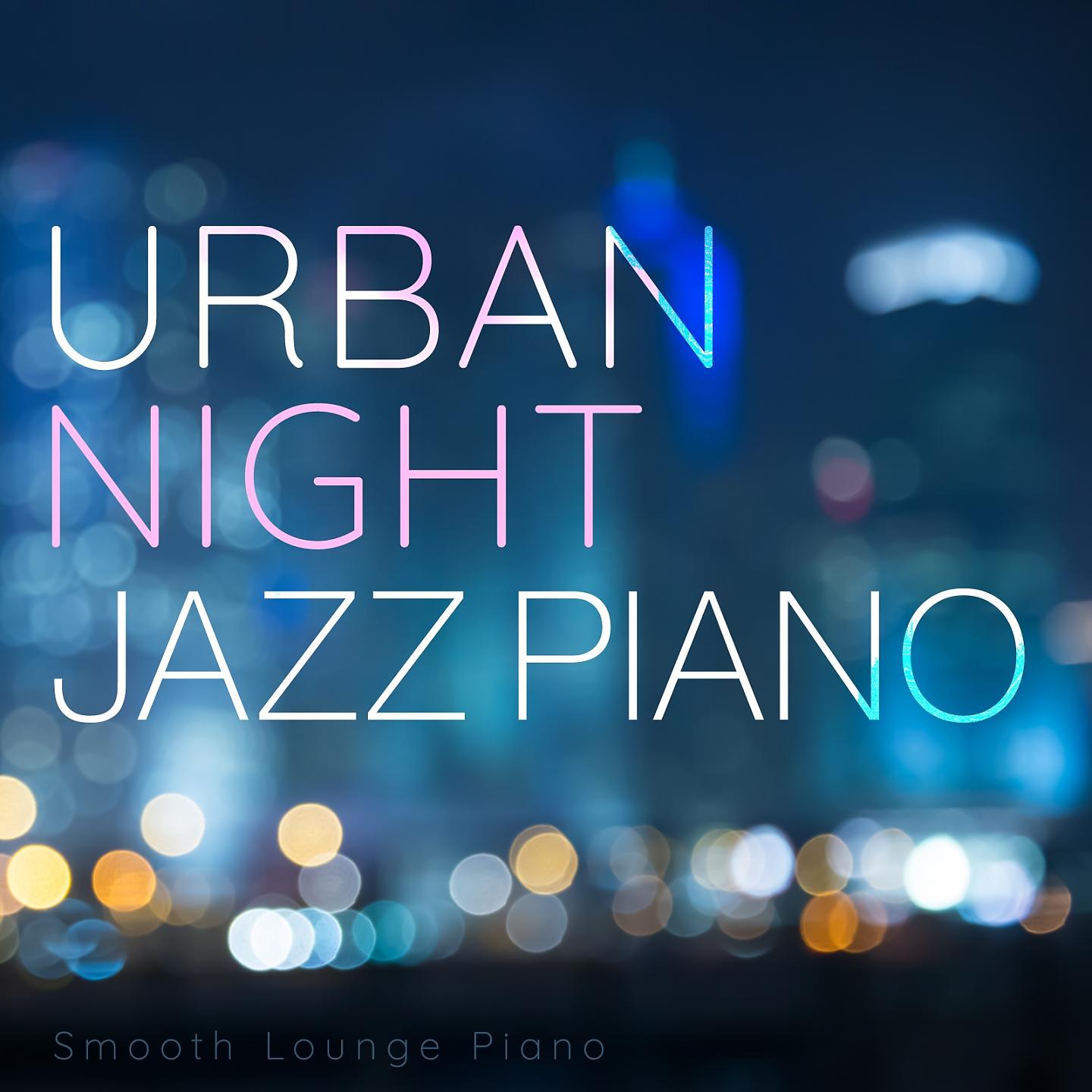 Постер альбома Urban Night Jazz Piano