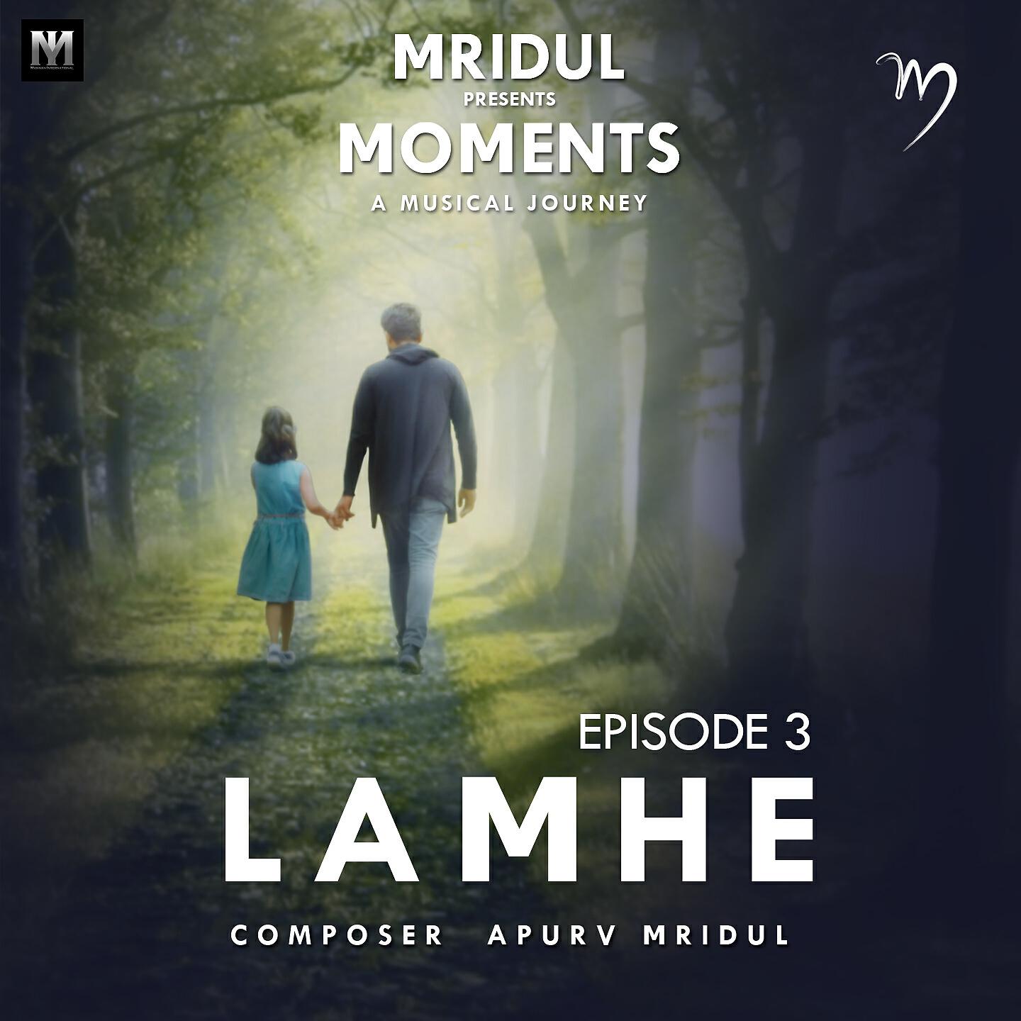 Apurv Mridul - Lamhe, Episode. 3