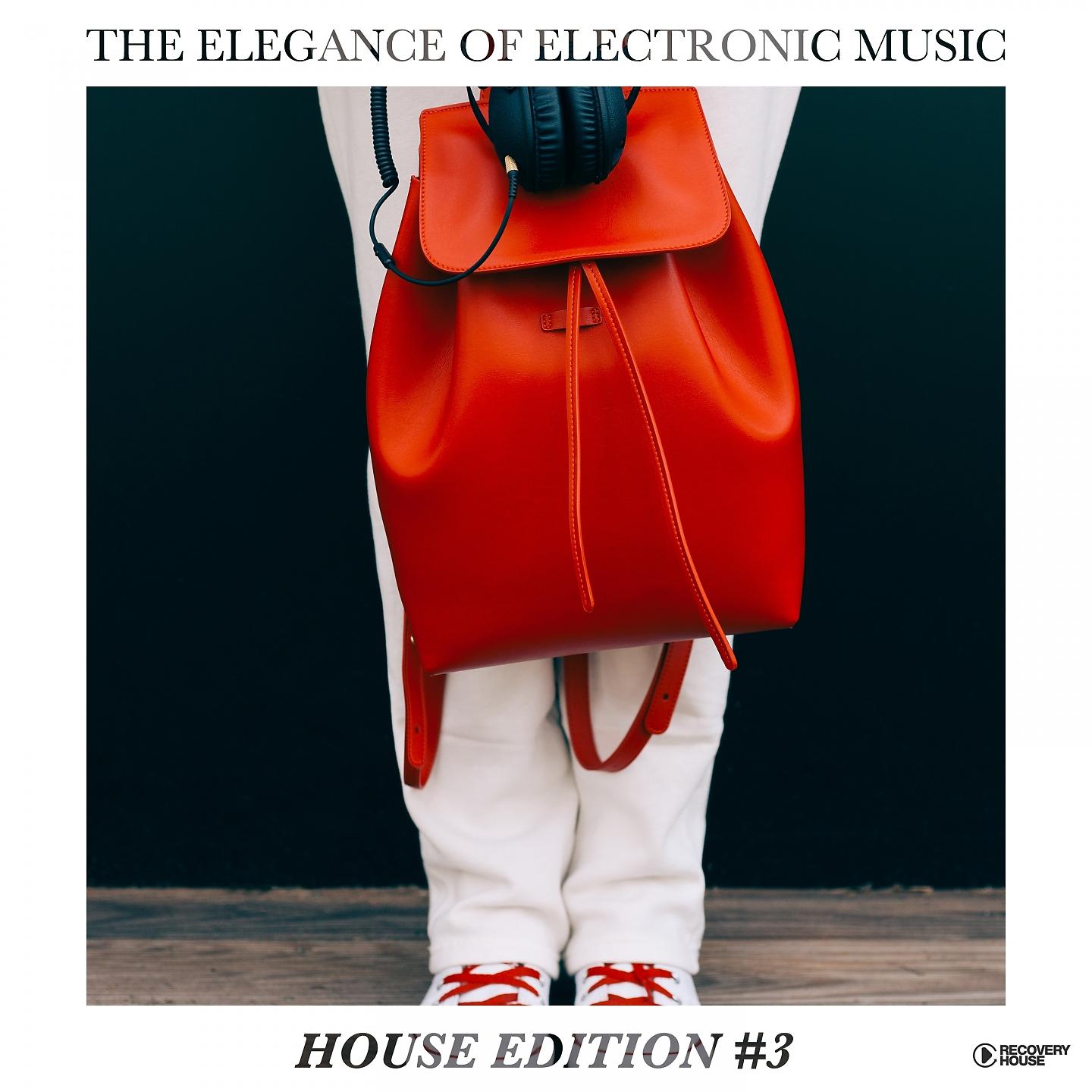 Постер альбома The Elegance of Electronic Music - House Edition #3
