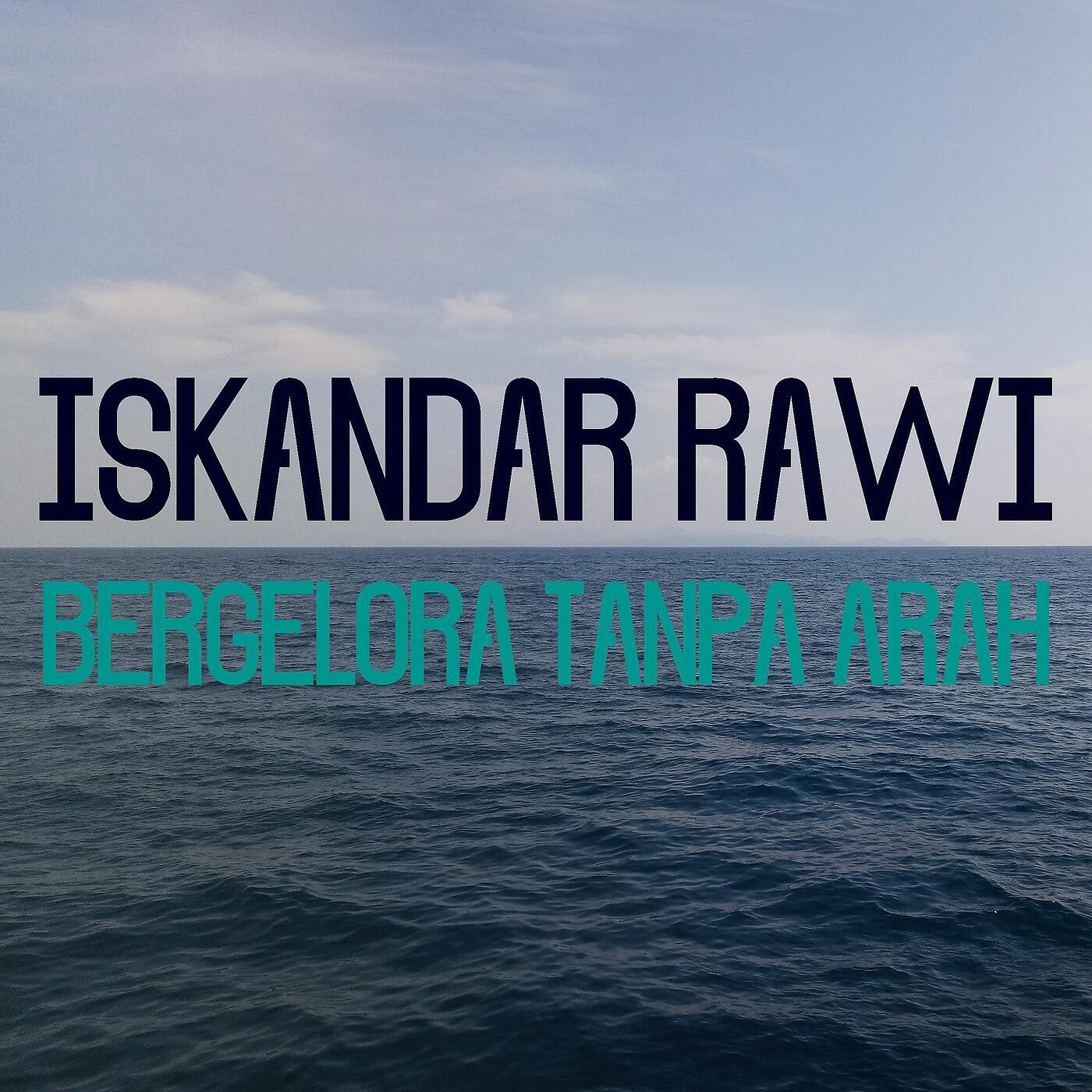 Iskandar Rawi - Bergelora Tanpa Arah