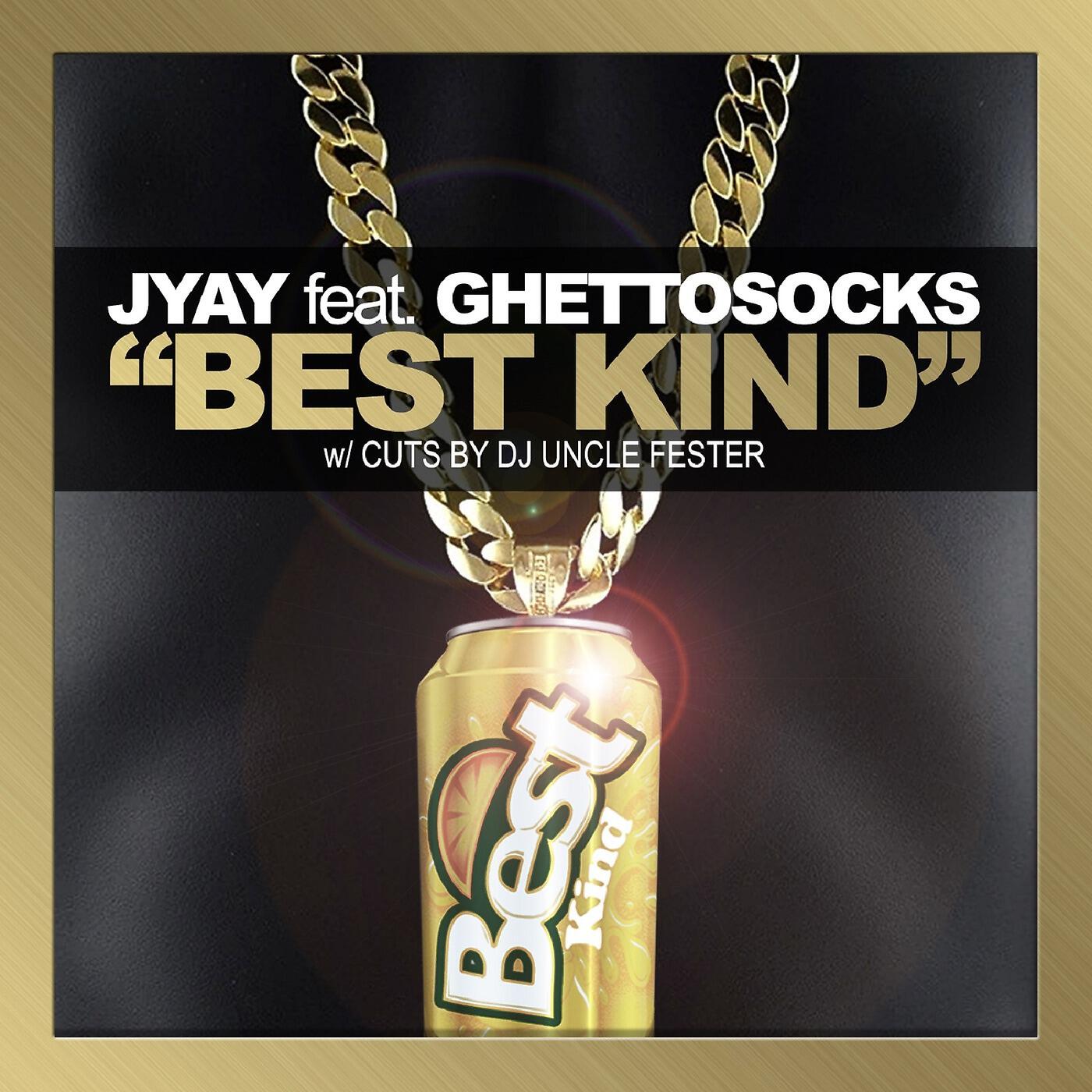 JYAY - Best Kind (feat. Ghettosocks)