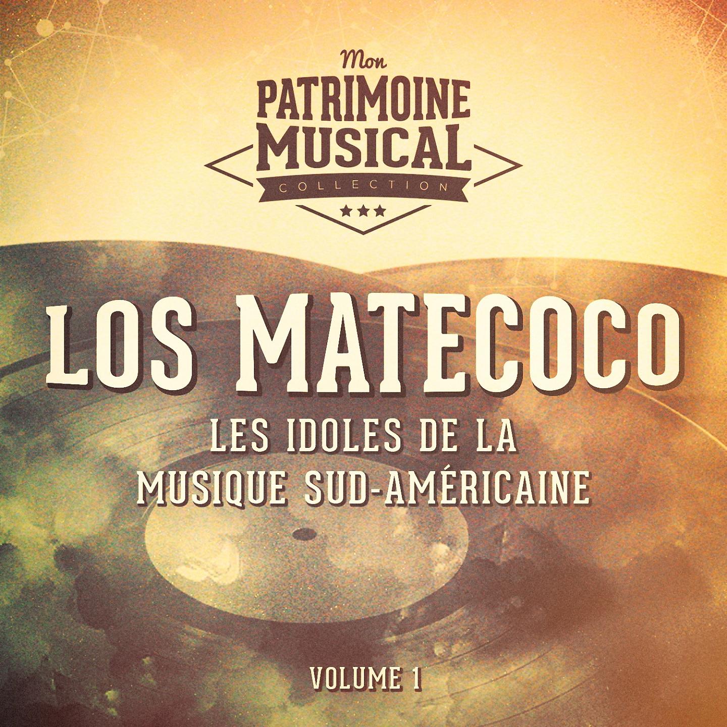 Постер альбома Les Idoles de la Musique Sud-Américaine: Los Matecoco, Vol. 1
