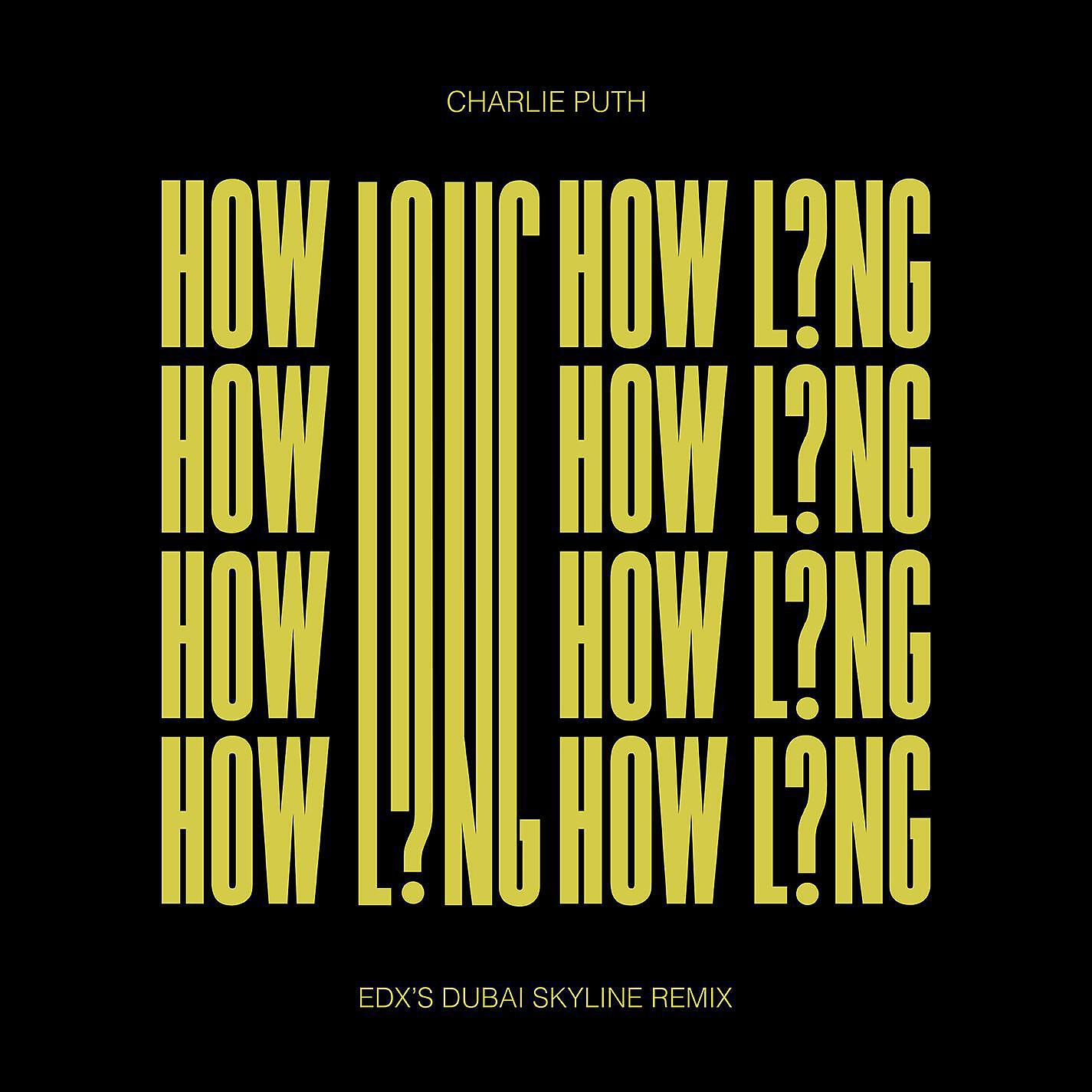 Charlie Puth - How Long (EDX's Dubai Skyline Extended Mix)
