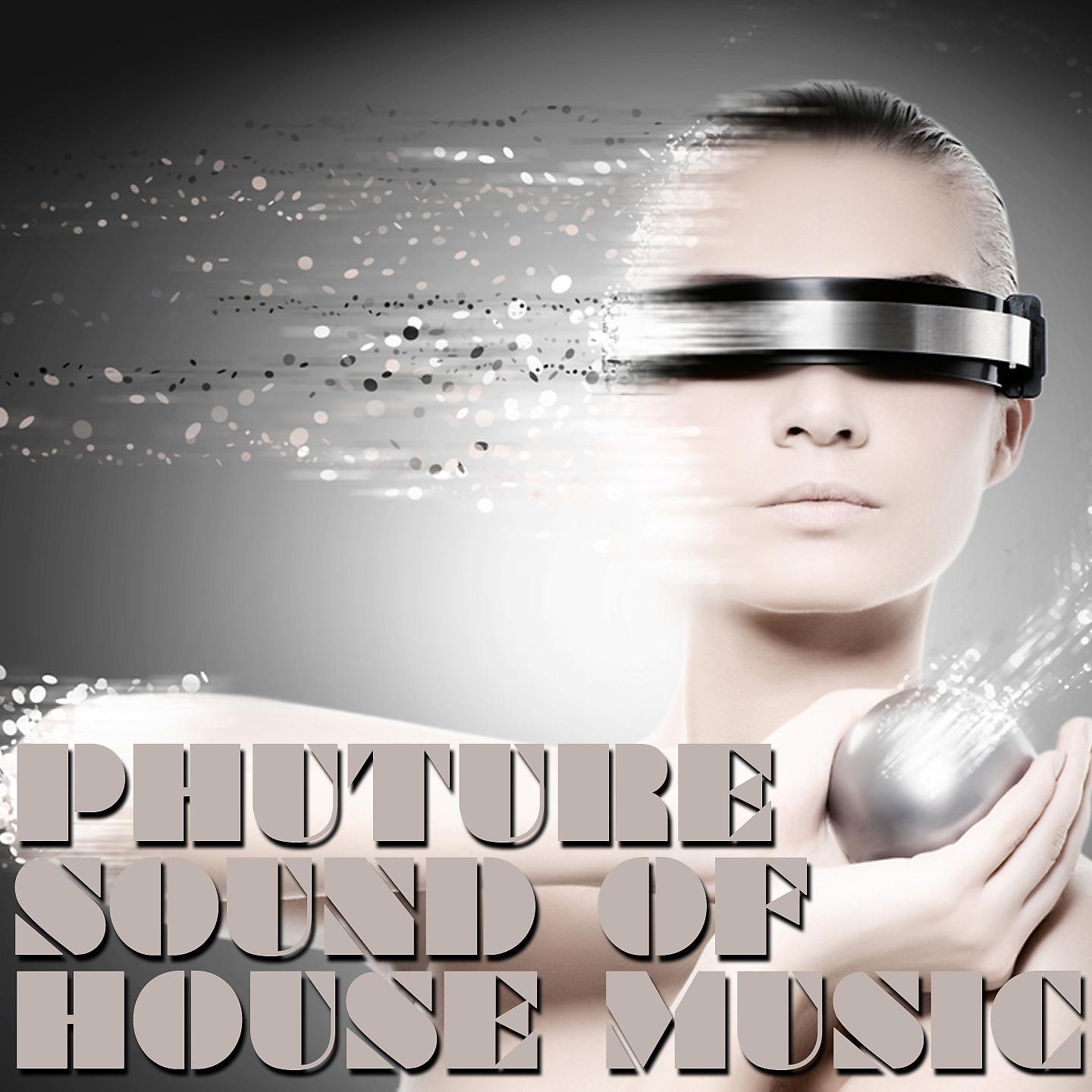Постер альбома Phuture Sound of House Music