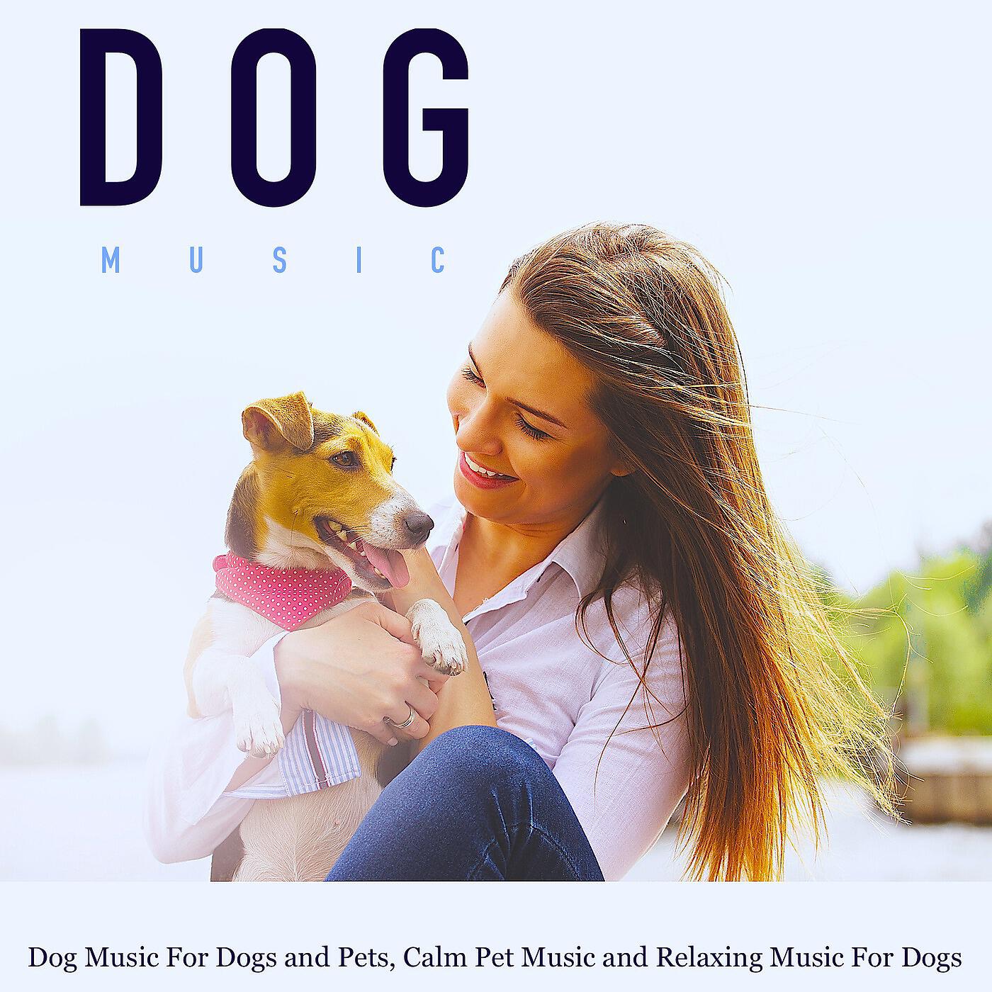 Dog Music - Music for Dogs (Soothing Music)