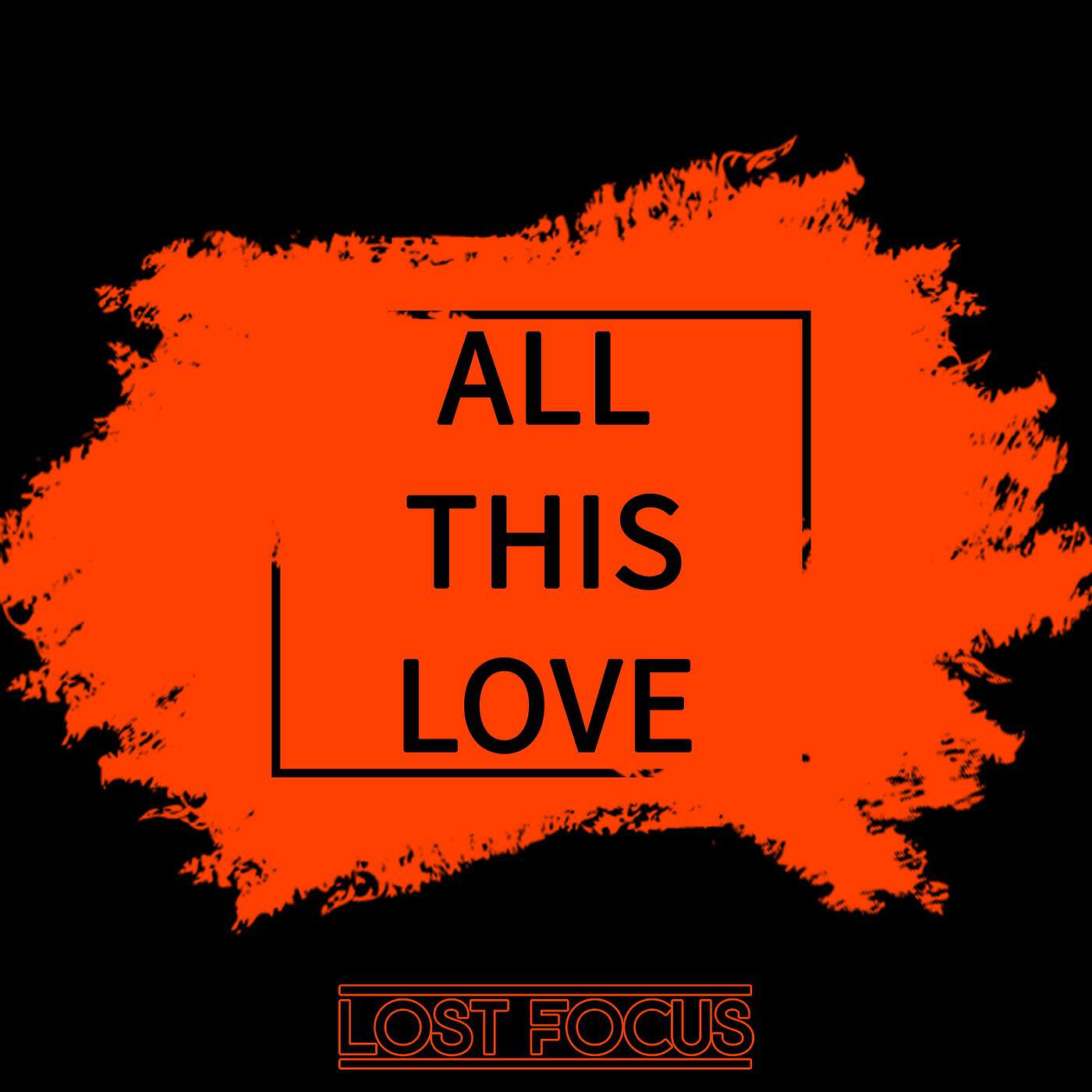 Lost minus. Lost Focus. All this Love. Песни all this Love. All this Love (ft. Noonie bao).