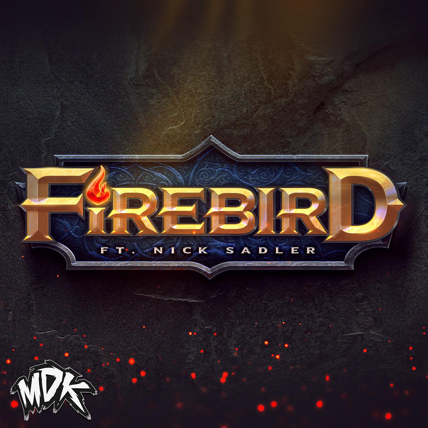 MDK - Firebird (feat. Nick Sadler)