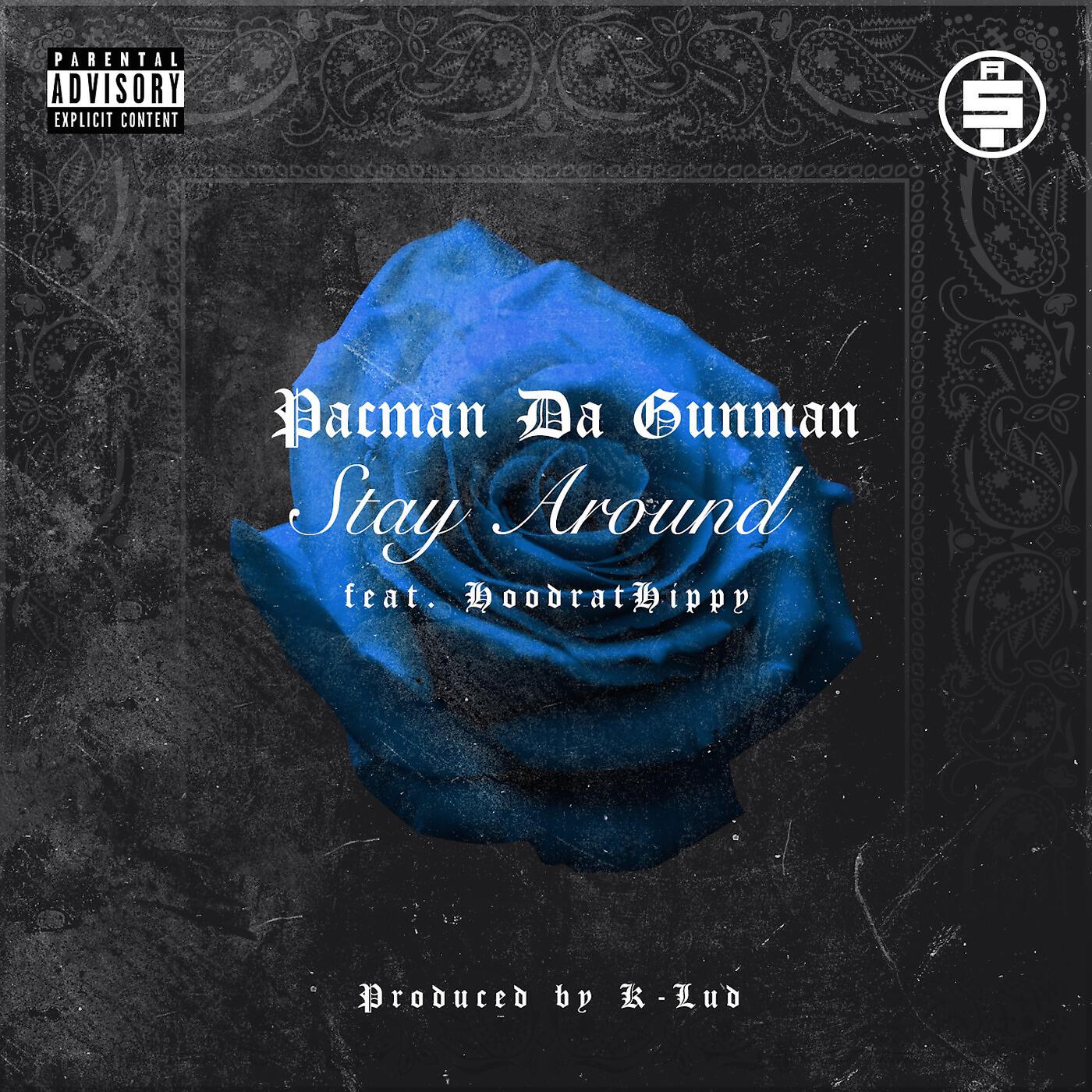 Pacman Da Gunman - Stay Around (feat. HoodratHippy)