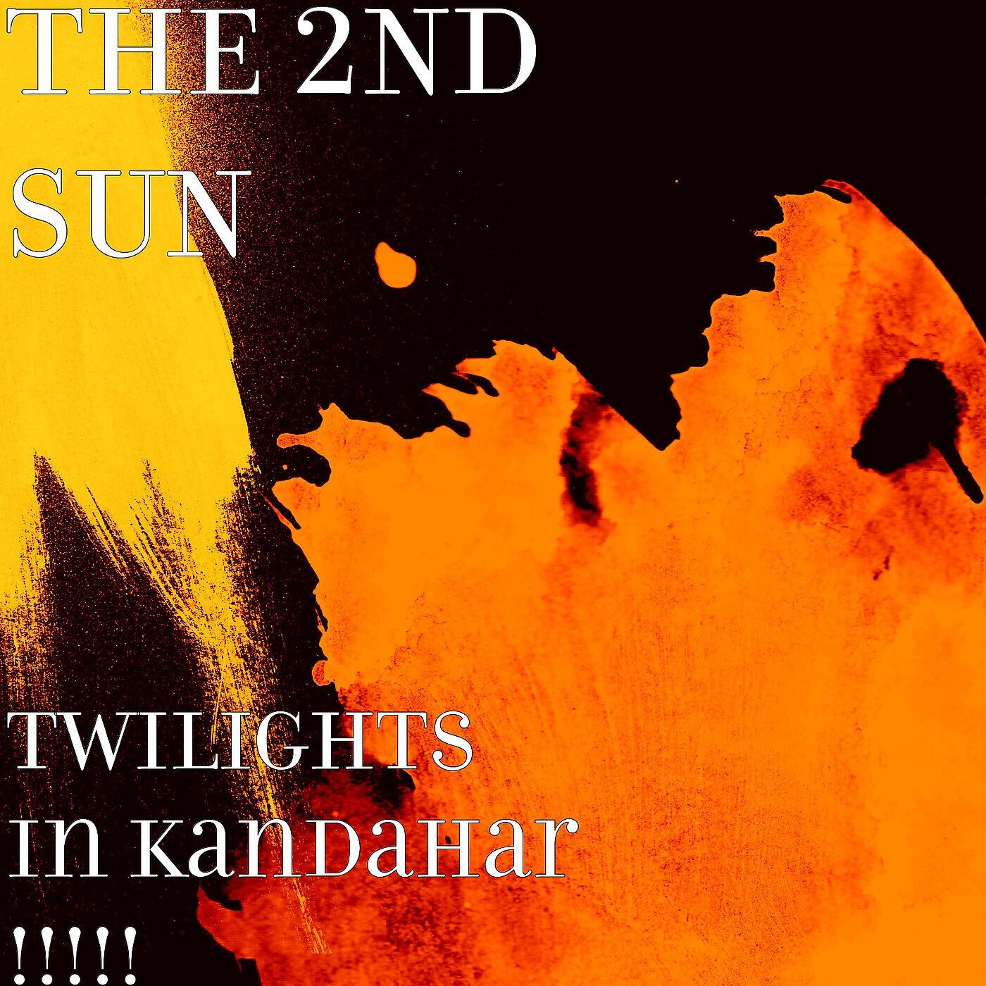 THE 2ND SUN - Twilights in Kandahar !!!!!