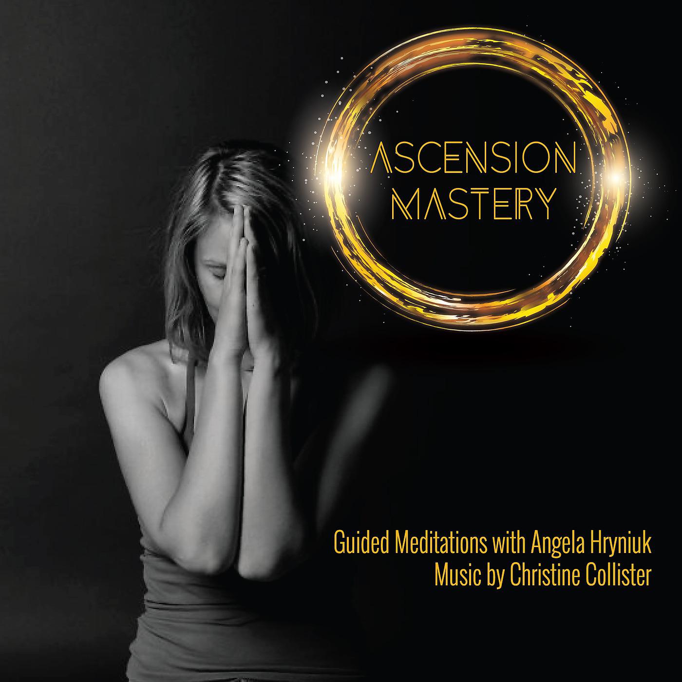 Постер альбома Ascension Mastery: Advanced Guided Meditations