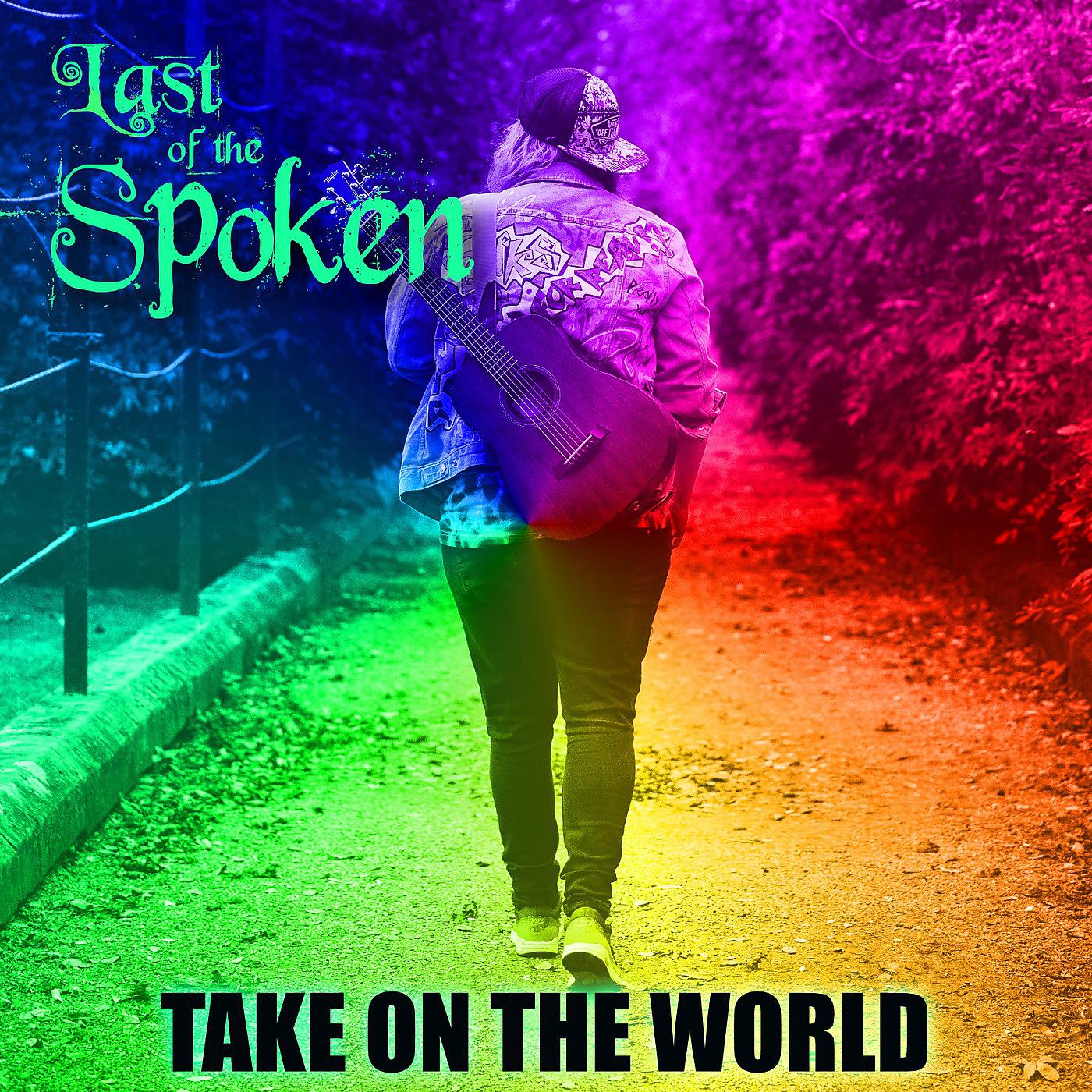 Постер альбома Last of the Spoken (Take on the World - EP)