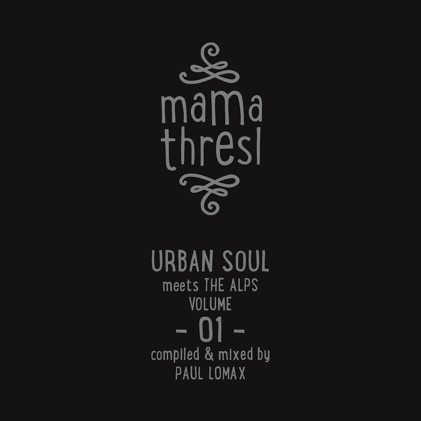 Постер альбома Mama Thresl, Vol.1 - Urban Soul meets the Alps (Compiled by Paul Lomax)