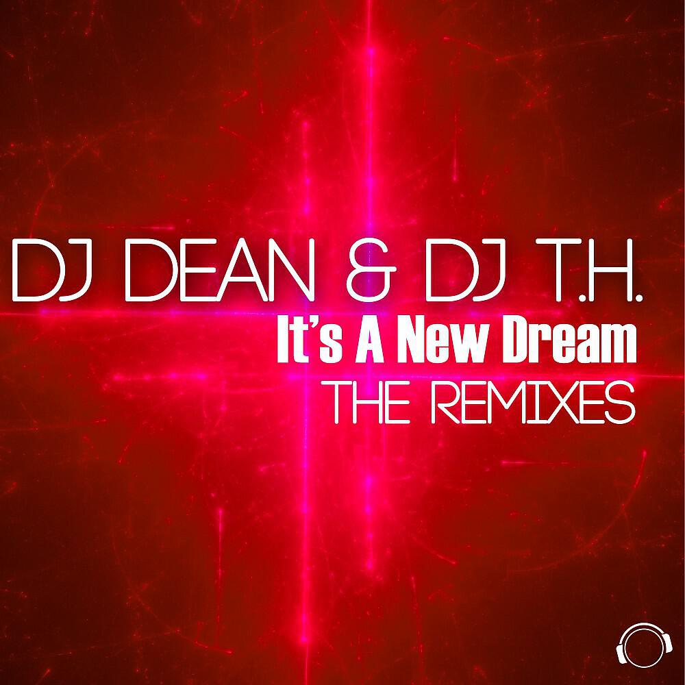 DJ Dean & DJ T.H. - It's a New Dream (A-Tronix & Sven E Remix)