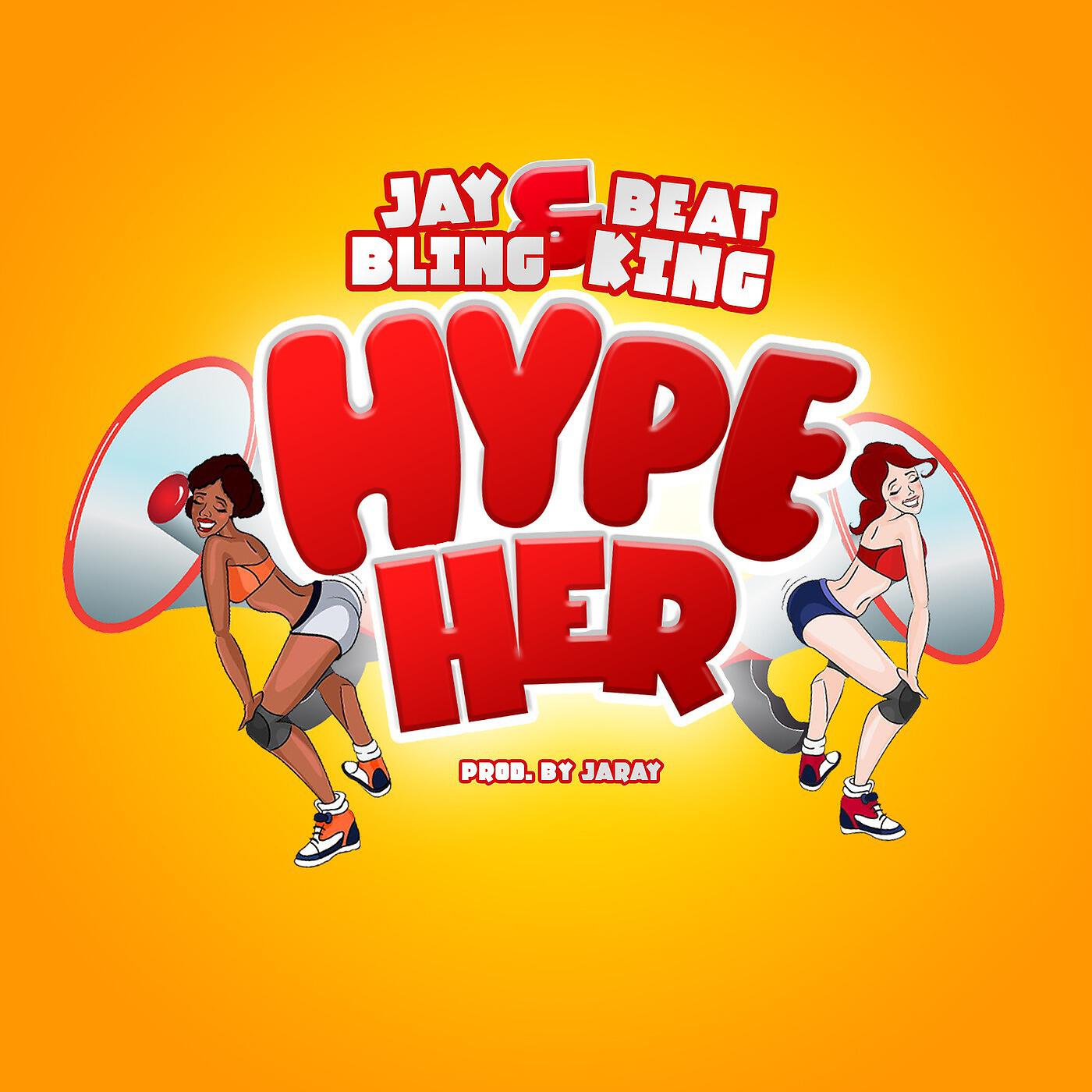 Jay Bling - Hype Her (feat. Beat King)