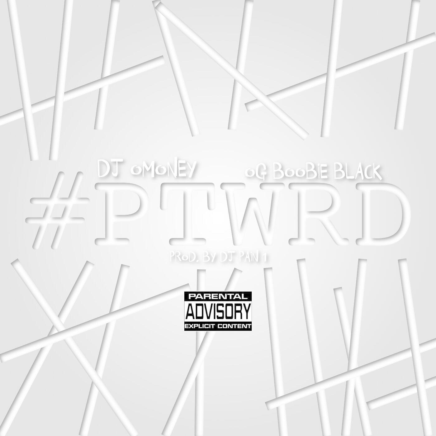 DJ Omoney - #Ptwrd (feat. Og Boobie Black)